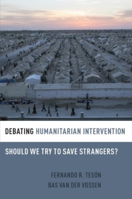 Debating Humanitarian Intervention : Should We Try to Save Strangers?, Paperback / softback Book