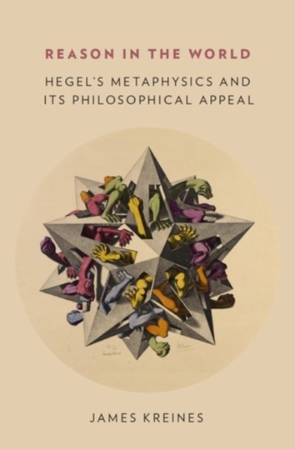 Reason in the World : Hegel's Metaphysics and Its Philosophical Appeal, Hardback Book