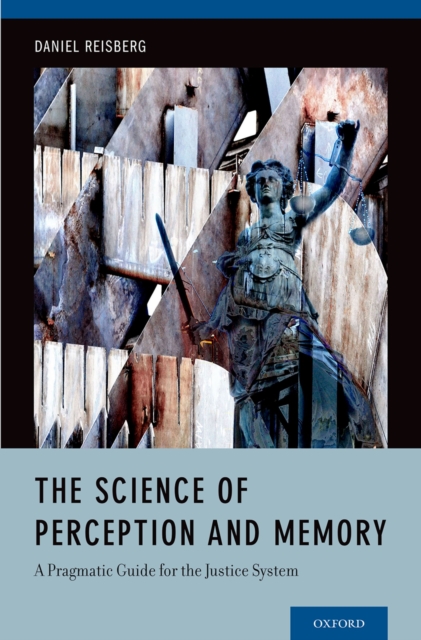 The Science of Perception and Memory : A Pragmatic Guide for the Justice System, PDF eBook