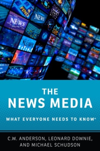 The News Media : What Everyone Needs to Know®, Paperback / softback Book