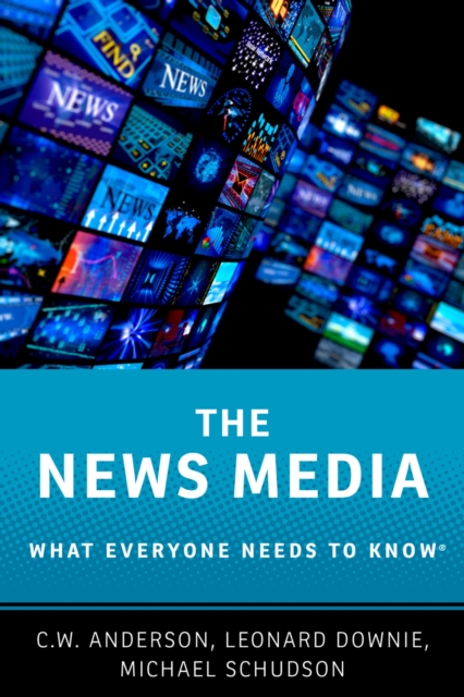 The News Media : What Everyone Needs to Know?, PDF eBook