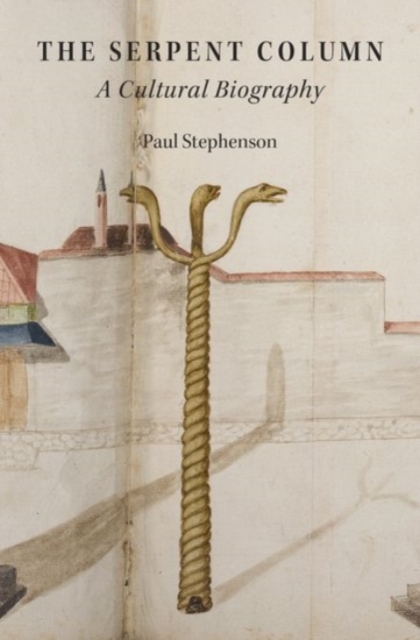 The Serpent Column : A Cultural Biography, Hardback Book