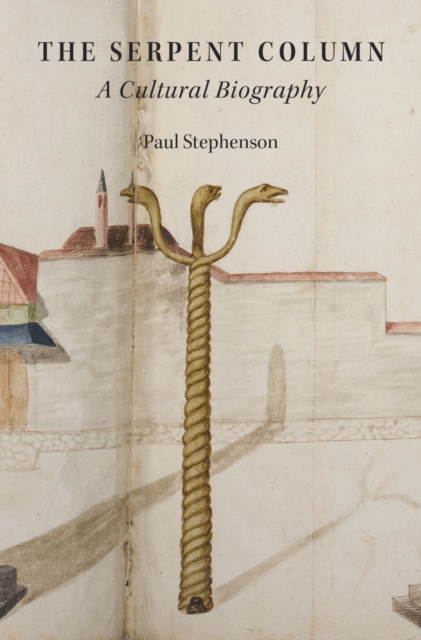 The Serpent Column : A Cultural Biography, PDF eBook