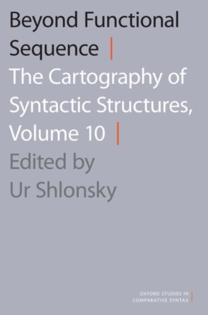 Beyond Functional Sequence : The Cartography of Syntactic Structures, Volume 10, Paperback / softback Book
