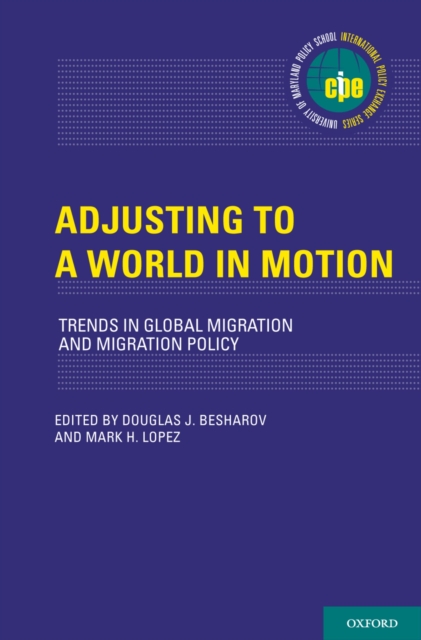 Adjusting to a World in Motion : Trends in Global Migration and Migration Policy, PDF eBook
