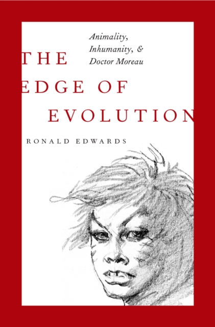 The Edge of Evolution : Animality, Inhumanity, and Doctor Moreau, EPUB eBook