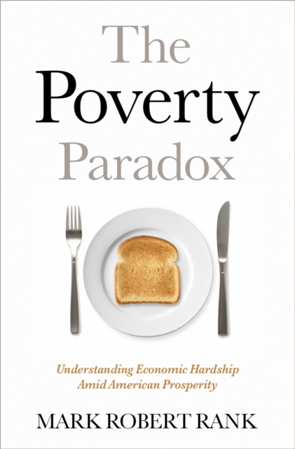 The Poverty Paradox : Understanding Economic Hardship Amid American Prosperity, EPUB eBook