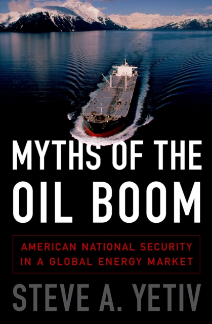 Myths of the Oil Boom : American National Security in a Global Energy Market, PDF eBook