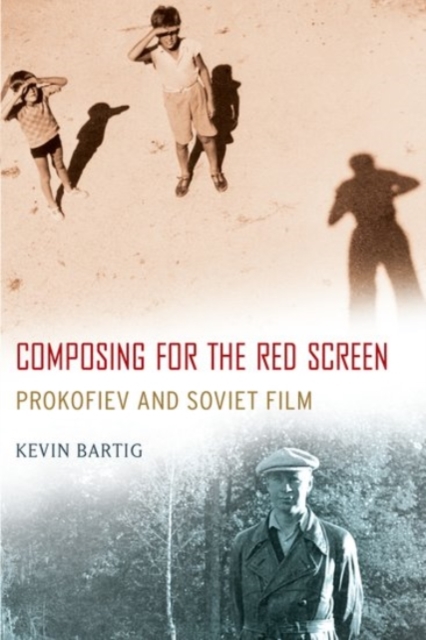 Composing for the Red Screen : Prokofiev and Soviet Film, Paperback / softback Book