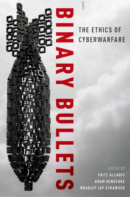 Binary Bullets : The Ethics of Cyberwarfare, PDF eBook