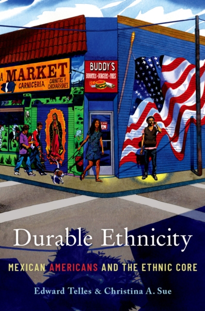 Durable Ethnicity : Mexican Americans and the Ethnic Core, EPUB eBook
