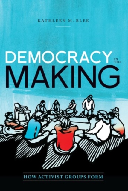 Democracy in the Making : How Activist Groups Form, Paperback / softback Book