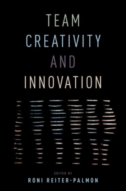 Team Creativity and Innovation, Hardback Book