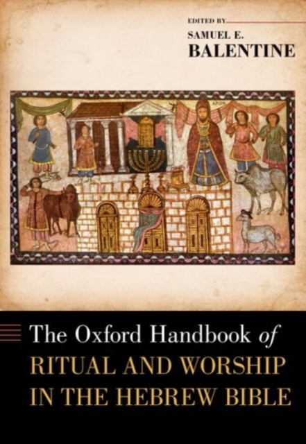The Oxford Handbook of Ritual and Worship in the Hebrew Bible, Hardback Book