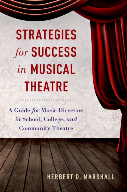 Strategies for Success in Musical Theatre : A Guide for Music Directors in School, College, and Community Theatre, PDF eBook