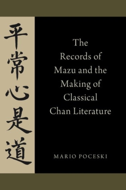 The Records of Mazu and the Making of Classical Chan Literature, Paperback / softback Book