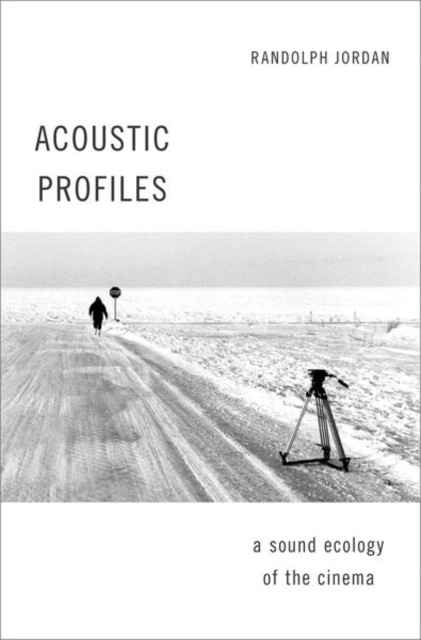 Acoustic Profiles : An Acoustic Ecology of the Cinema, Paperback / softback Book