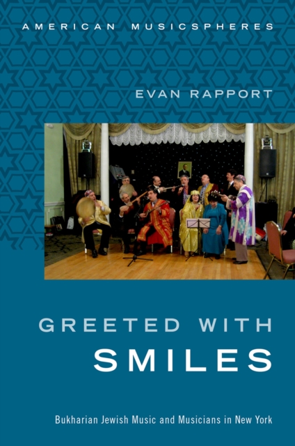 Greeted With Smiles : Bukharian Jewish Music and Musicians in New York, EPUB eBook