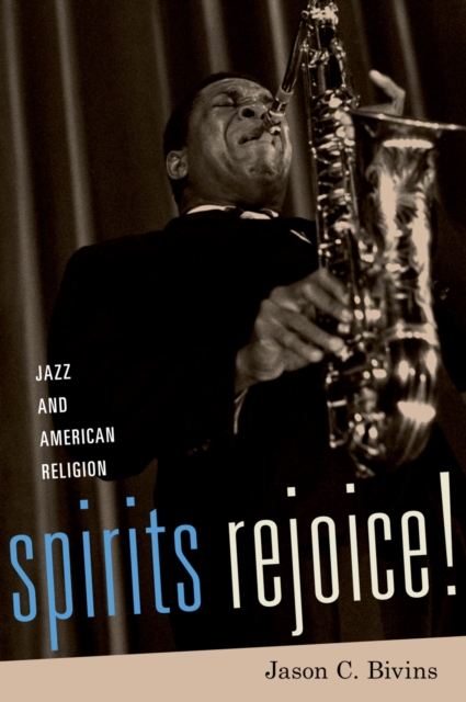 Spirits Rejoice! : Jazz and American Religion, EPUB eBook