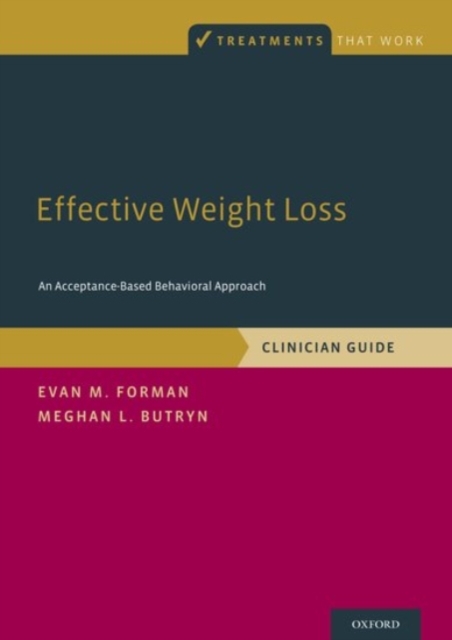 Effective Weight Loss : An Acceptance-Based Behavioral Approach, Clinician Guide, Paperback / softback Book