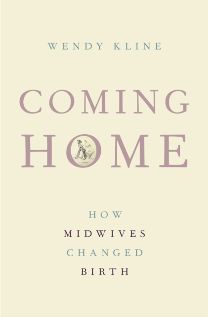 Coming Home : How Midwives Changed Birth, PDF eBook