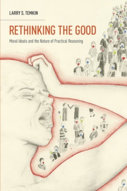 Rethinking the Good : Moral Ideals and the Nature of Practical Reasoning, Paperback / softback Book