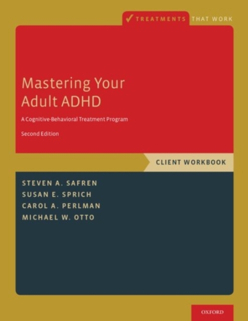 Mastering Your Adult ADHD : A Cognitive-Behavioral Treatment Program, Client Workbook, Paperback / softback Book