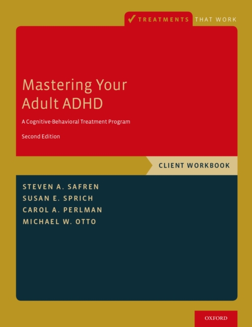 Mastering Your Adult ADHD : A Cognitive-Behavioral Treatment Program, Client Workbook, PDF eBook