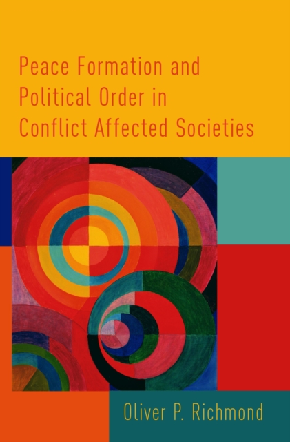 Peace Formation and Political Order in Conflict Affected Societies, PDF eBook