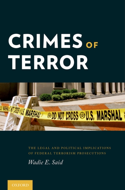 Crimes of Terror : The Legal and Political Implications of Federal Terrorism Prosecutions, EPUB eBook