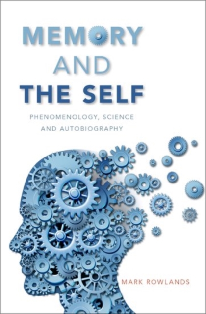 Memory and the Self : Phenomenology, Science and Autobiography, Hardback Book