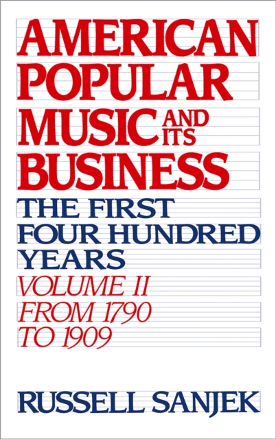 American Popular Music and Its Business : The First Four Hundred Years, EPUB eBook