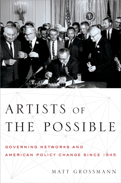 Artists of the Possible : Governing Networks and American Policy Change since 1945, EPUB eBook