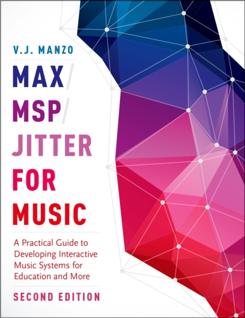 Max/MSP/Jitter for Music : A Practical Guide to Developing Interactive Music Systems for Education and More, EPUB eBook