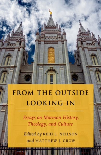 From the Outside Looking In : Essays on Mormon History, Theology, and Culture, PDF eBook