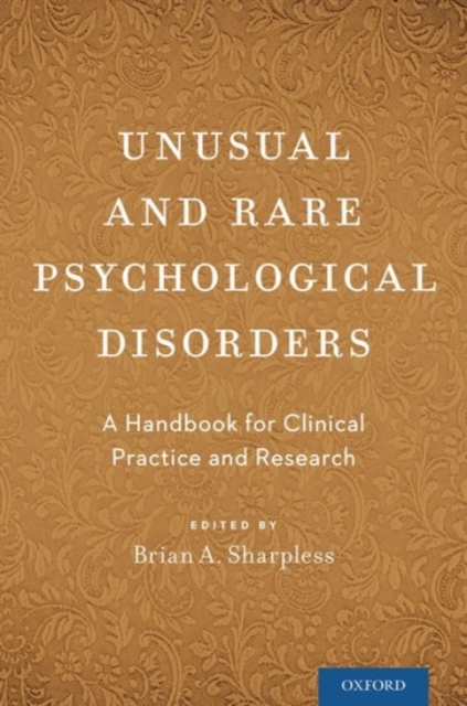 Unusual and Rare Psychological Disorders : A Handbook for Clinical Practice and Research, Paperback / softback Book