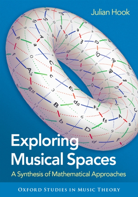 Exploring Musical Spaces : A Synthesis of Mathematical Approaches, PDF eBook