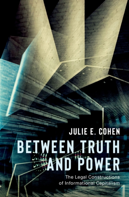 Between Truth and Power : The Legal Constructions of Informational Capitalism, PDF eBook