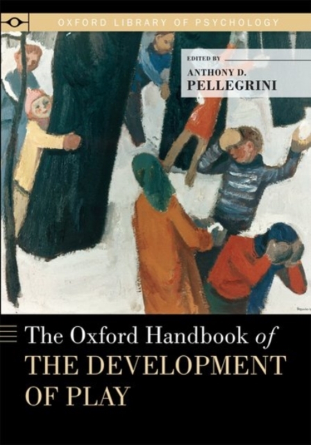 The Oxford Handbook of the Development of Play, Paperback / softback Book