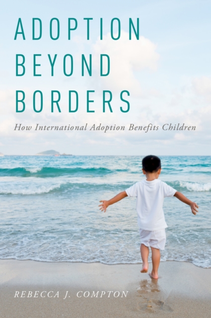 Adoption Beyond Borders : How International Adoption Benefits Children, EPUB eBook