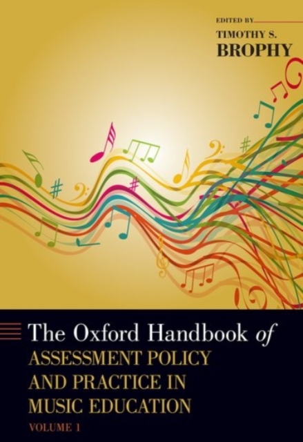 The Oxford Handbook of Assessment Policy and Practice in Music Education, Volume 1, Hardback Book