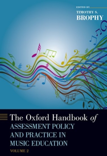 The Oxford Handbook of Assessment Policy and Practice in Music Education, Volume 2, Hardback Book