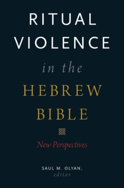 Ritual Violence in the Hebrew Bible : New Perspectives, Hardback Book