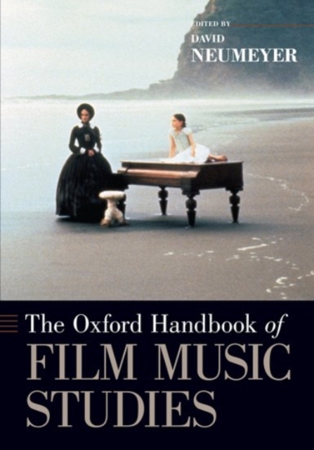 The Oxford Handbook of Film Music Studies, Paperback / softback Book