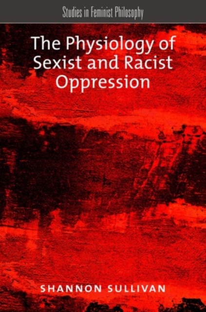 The Physiology of Sexist and Racist Oppression, Paperback / softback Book