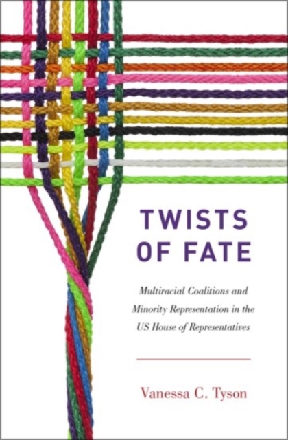 Twists of Fate : Multiracial Coalitions and Minority Representation in the US House of Representatives, Hardback Book