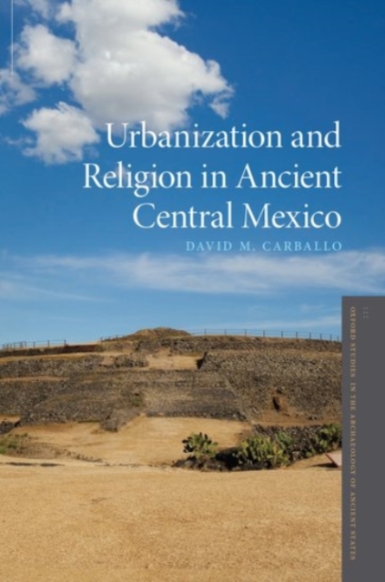 Urbanization and Religion in Ancient Central Mexico, Hardback Book