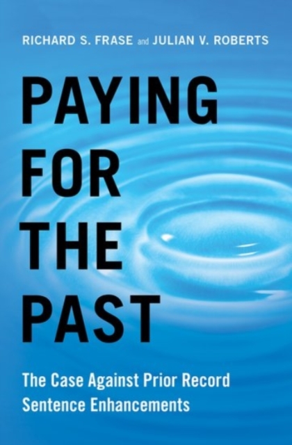 Paying for the Past : The Case Against Prior Record Sentence Enhancements, Hardback Book