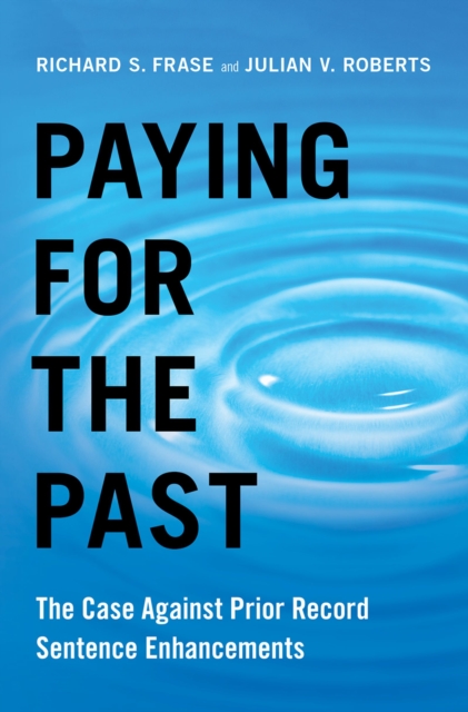 Paying for the Past : The Case Against Prior Record Sentence Enhancements, PDF eBook