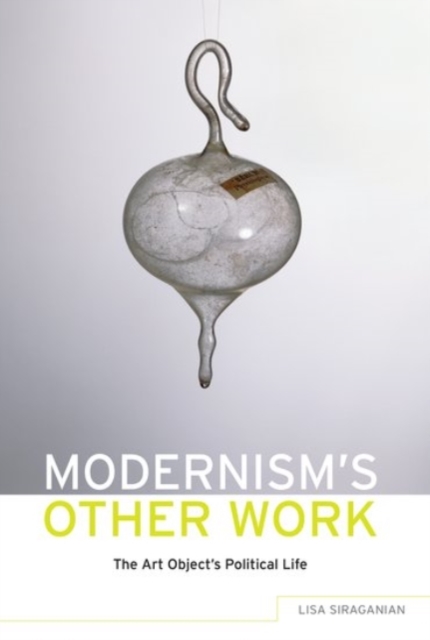 Modernism's Other Work : The Art Object's Political Life, Paperback / softback Book